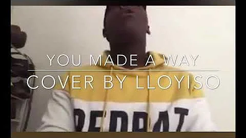 NOBODY LIKE YOU x YOU MADE A WAY - Maranda Curtis x Travis Greene (cover by Lloyiso)