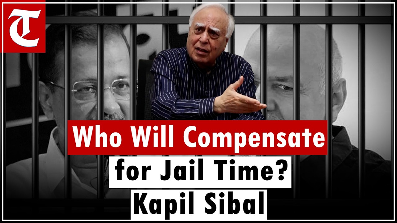 Who Will Compensate for Jail Time?” Kapil Sibal on Excise Case Acquittal of Kejriwal and Sisodia