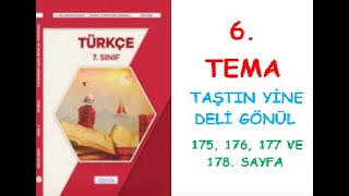 7. SINIF TÜRKÇE DERS KİTABI ÖZGÜN YAYINLARI 6. TEMA TAŞTIN YİNE DELİ GÖNÜL  175, 176, 177,178. SAYFA