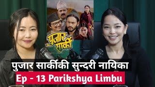 Yatra || Ep- 13 || Parikshya Limbu  || Podcast with Sampada Limbu || Pujar Sarki