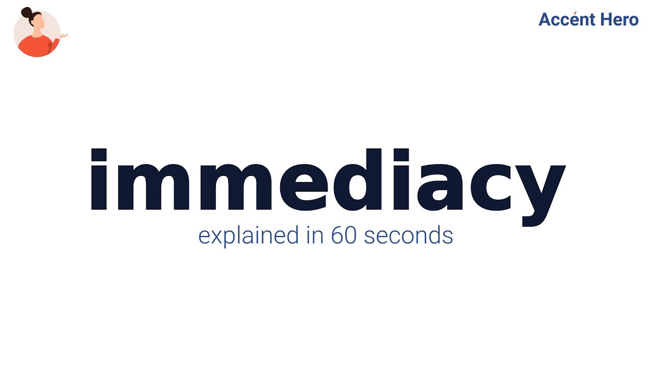IMMEDIACY - Meaning and Pronunciation