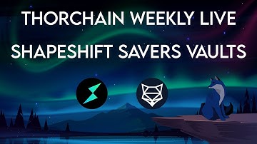 THORChain Space #52 - ShapeShift Savers Vaults Launch