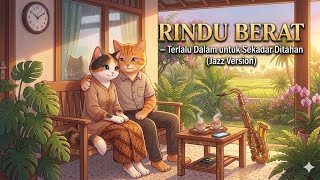 Download lagu Rindu Berat — Terlalu Dalam untuk Sekadar Ditahan (Jazz Version) ( cover)