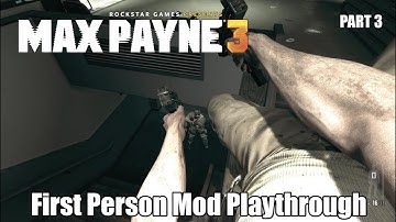 Max Payne 3: First Person Mod Playthrough - Part 3