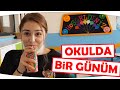 OKULDA BİR GÜNÜM - Yeni Okulum VLOG