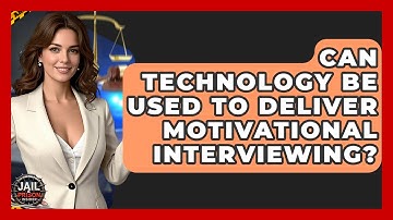 Can Technology Be Used To Deliver Motivational Interviewing? - Jail & Prison Insider