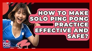 How To Make Solo Ping Pong Practice Effective And Safe? - Ping Pong Prodigy