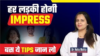 How To Impress A Girl In Hindi Tips To Impress A Girl Video In Hindi Dr Neha Mehta