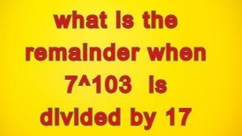 what is the remainder when 7^103 is divided by 17