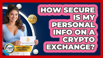 How Secure Is My Personal Info On A Crypto Exchange? - Crypto Simplified for Seniors