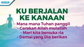 KU BERJALAN KE KANAAN - YUDEA SINGERS (with lyric)