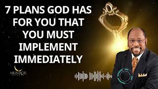 7 plans God Has For You That You Must Implement Immediately - Dr. Myles Munroe Message