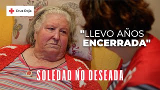 "Llevo años encerrada" - Soledad No Deseada | Cruz Roja en la Comunidad de Madrid