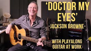 How to play 'Doctor My Eyes' by Jackson Browne