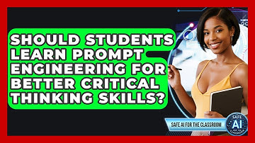 Should Students Learn Prompt Engineering For Better Critical Thinking Skills?