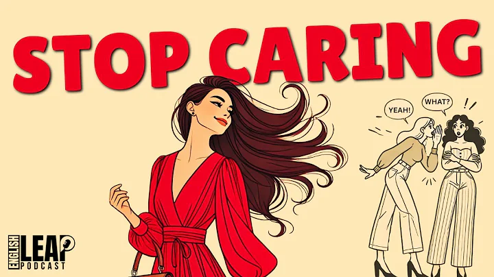 English Podcast For Learning English | Stop Caring What People Think | English Leap Podcast