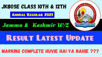 Jkbose Class 10th & 12th Annual Regular 2021 | J&K W/Z | Result Update | What About Marking Complete