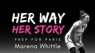 HER WAY HER STORY - Prep for Paris: Marena Whittle