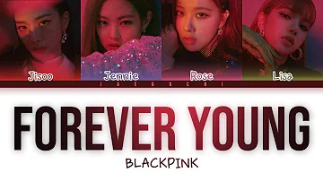 BLACKPINK - Forever Young (Color Coded Lyrics)