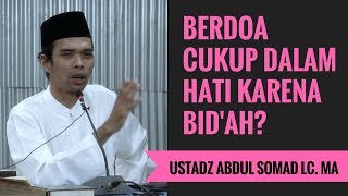 Berdoa Cukup Dalam Hati Karena Bid'ah? - Ustadz Abdul Somad Lc. MA