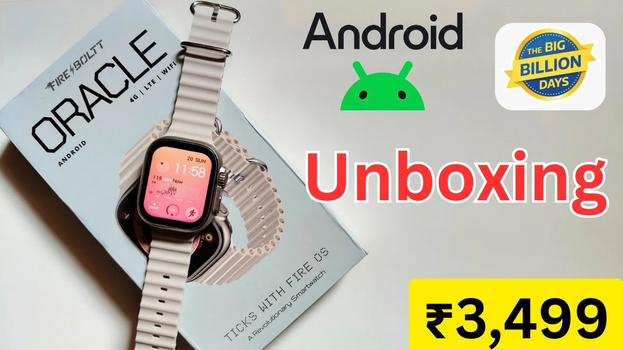 Fireboltt Oracle Android 4G Smartwatch Unboxing @₹3,499🔥