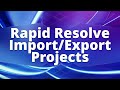 Rapid Resolve - Import and Export Projects