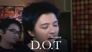 D.O.T - Berkaca (Remastered Audio)