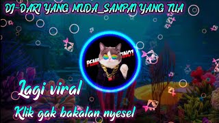 Download Lagu DJ~Dari yang muda_sampai yang tua (Slow Remix Full Bass)