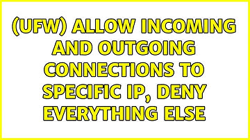(UFW) allow incoming and outgoing connections to specific IP, deny everything else