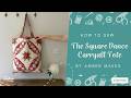 Amber Makes Sewing Tutorial - How to Sew the Square Dance Tote Carryall Tote