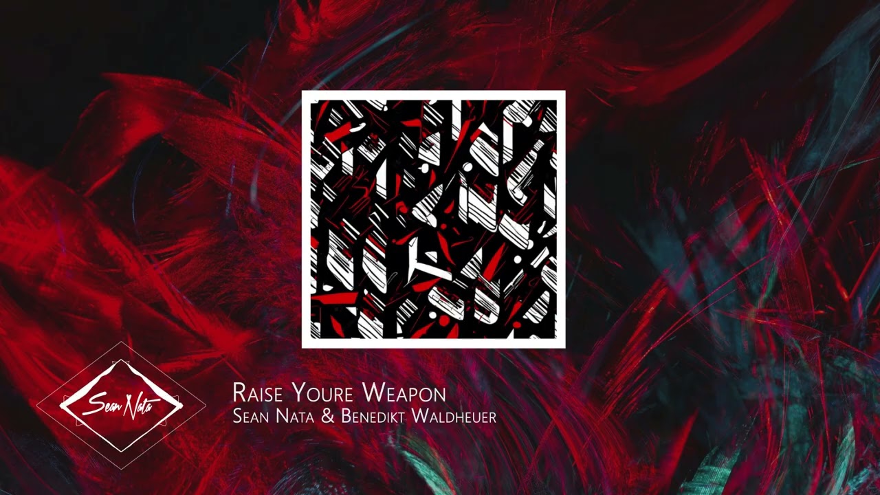 Sean Nata & Benedikt Waldheuer - Raise Youre Weapon