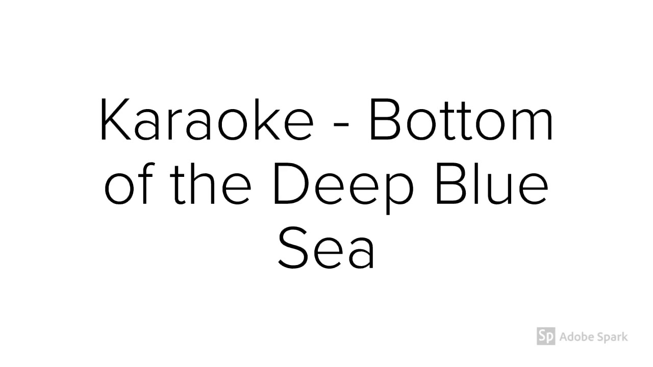 Karaoke Bottom of the Deep Blue Sea YouTube