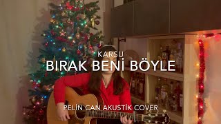 Karsu - Bırak Beni Böyle / Pelin Can (Akustik Cover) Resimi