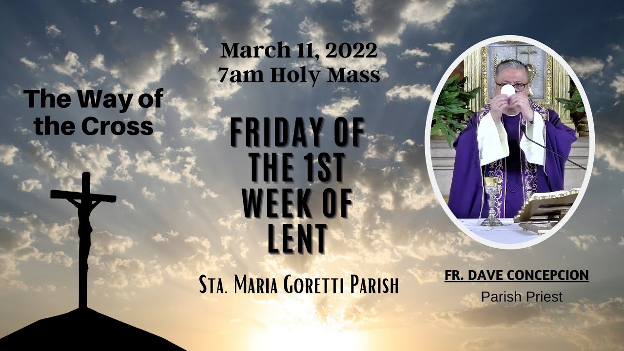 March 11, 2022 | Rosary & 7am Holy Mass on Friday of the First Week of ...