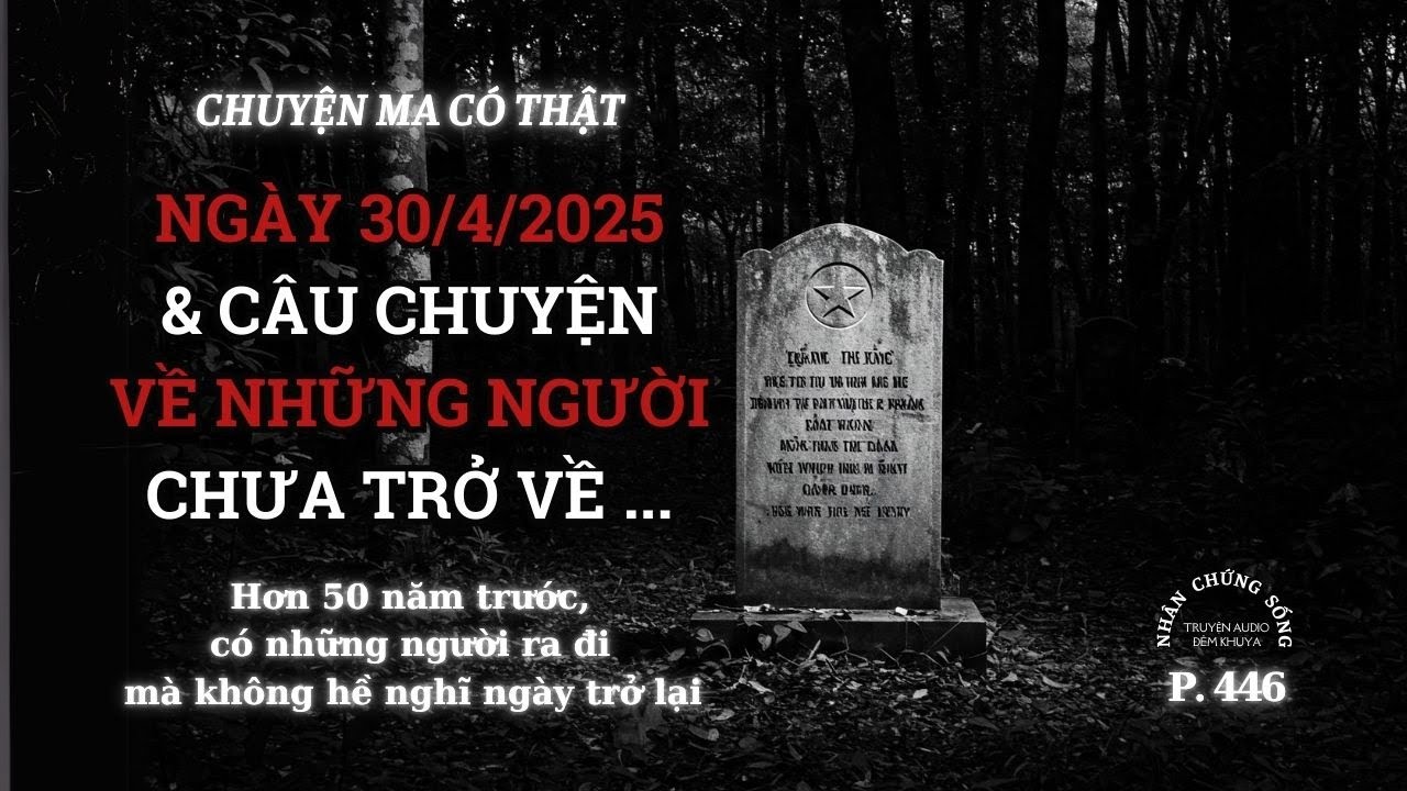 Nhân chứng sống #446: Nhân ngày 30/4, nghe chuyện về những người 