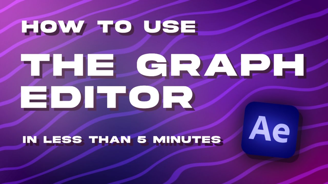 How to Use the Graph Editor in After Effects in Less Than 5 Minutes ...