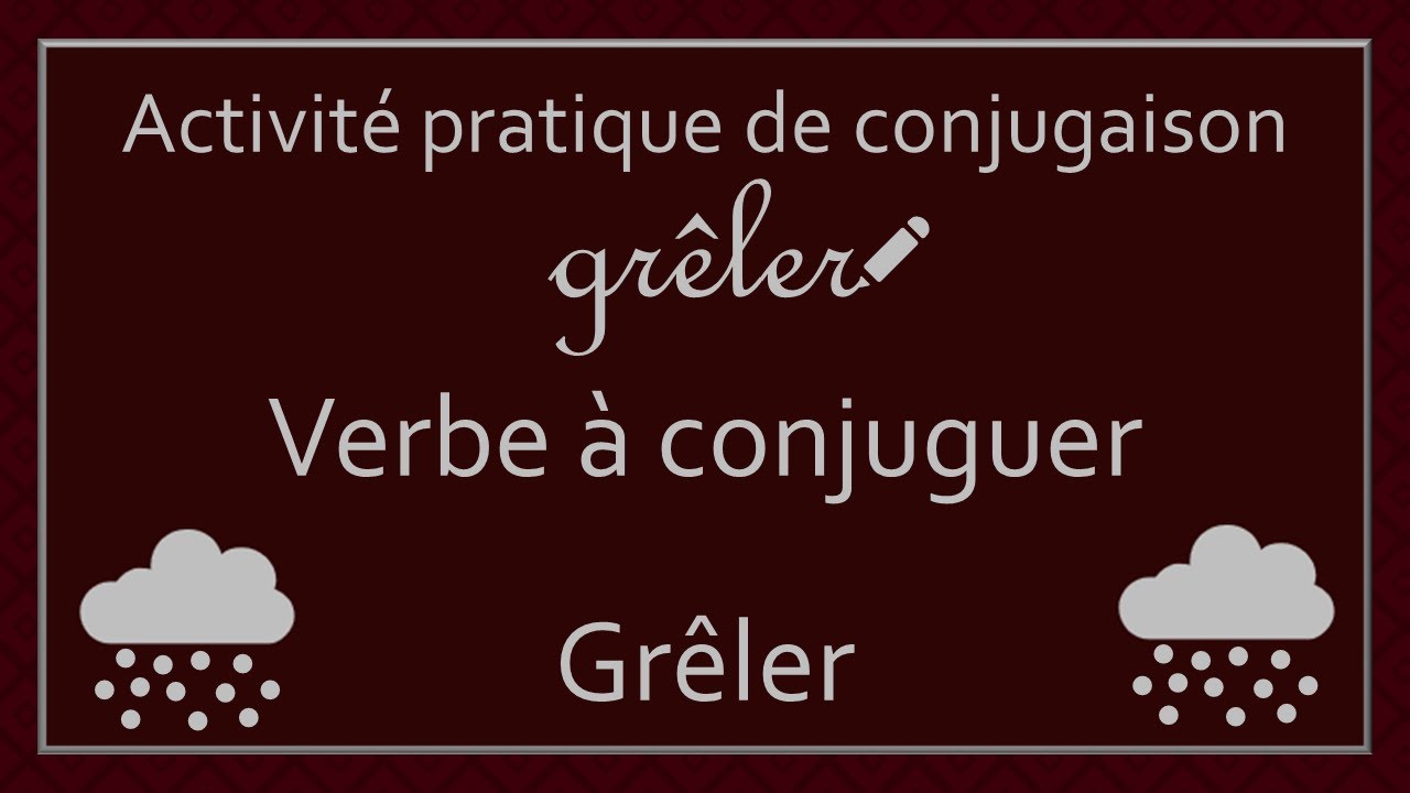 Greler Conjugaison des verbes - Verbe Grêler - YouTube