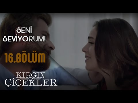 Kırgın Çiçekler 16.Bölüm - İyi Ki Girdin Hayatıma !