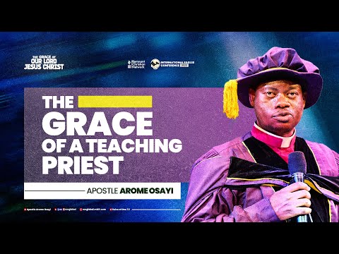 The Grace of a Teaching Priest - Apostle Arome Osayi