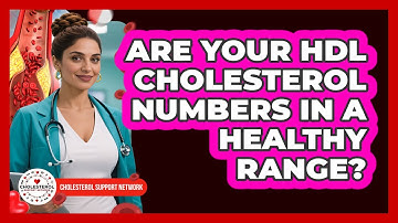 Are Your HDL Cholesterol Numbers In A Healthy Range? - Cholesterol Support Network