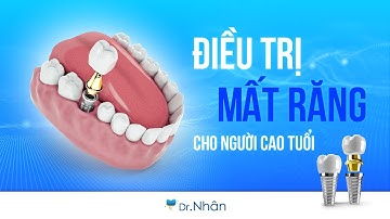 ĐIỀU TRỊ MẤT RĂNG CHO NGƯỜI CAO TUỔI