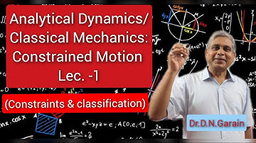 Constrained Motion, Lec.- 1(Constraints and their classifications)