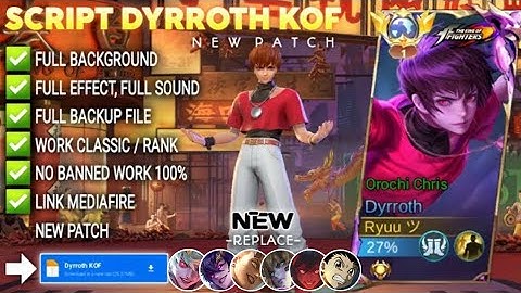 Script Skin Dyrroth KOF - Orochi Chris No Password | Full Effect Voice | Patch Terbaru