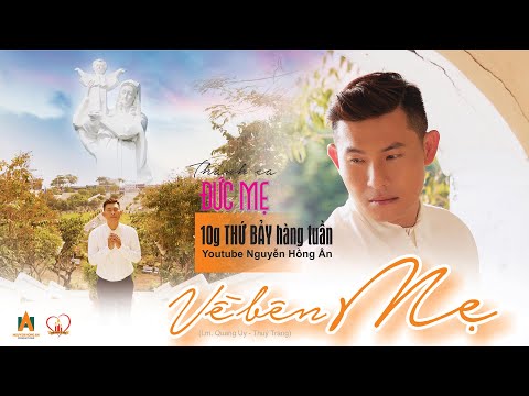 Video Về Bên Mẹ - Nguyễn Hồng Ân | Thánh Ca Tháng Hoa Kính Đức Mẹ | Lm. Quang Uy - Thúy Trang - youtube