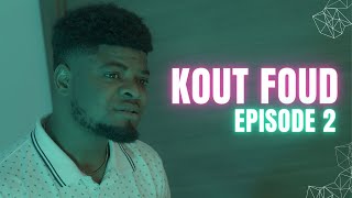 KOUT FOUD - Episode 2