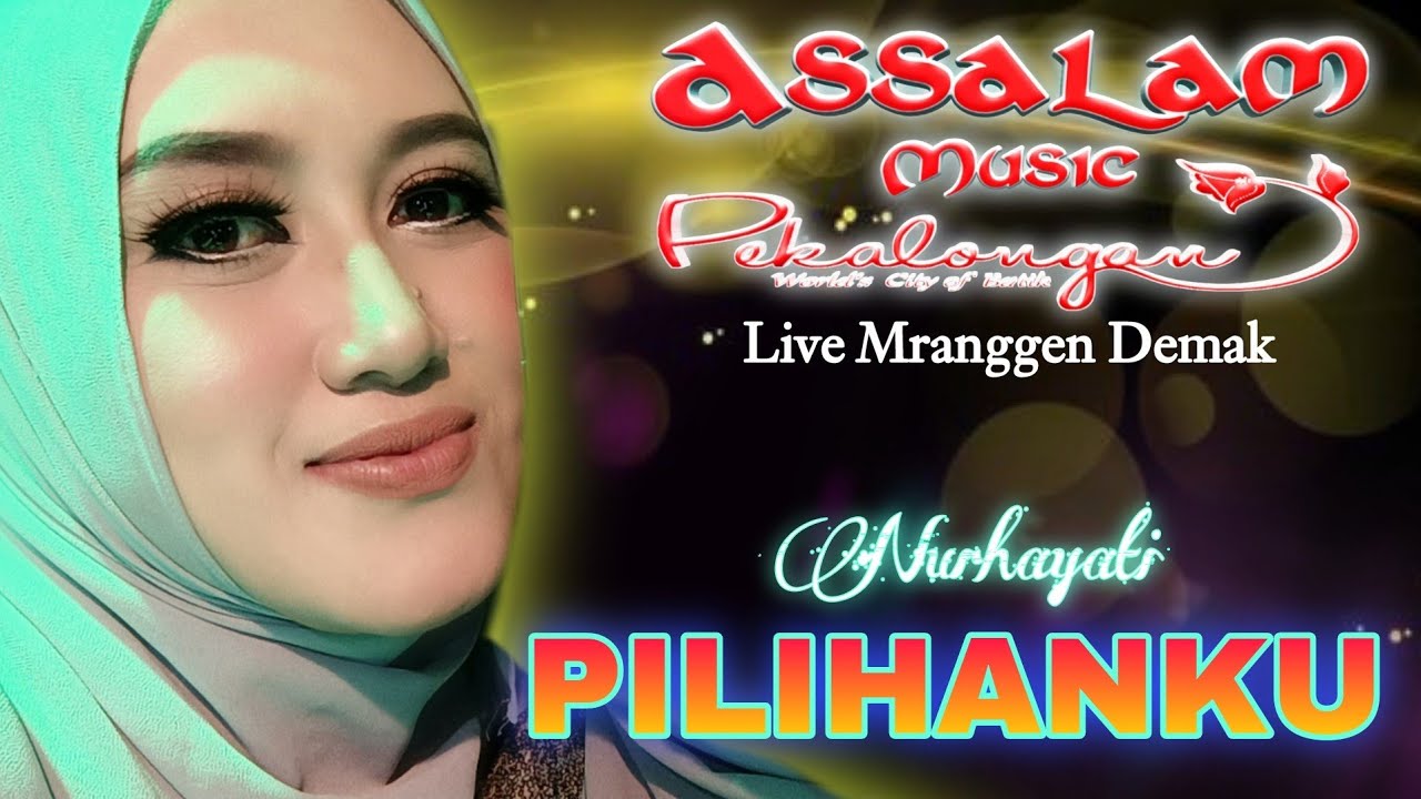 Nurhayati Pilihanku Assalam Musik Pekalongan Live Mranggen Demak