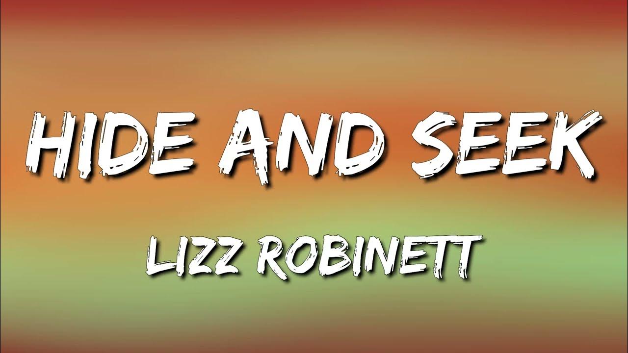 Lyrics To Hide And Seek By Lizz Lizz Robinett - Hide And Seek (Lyrics) - YouTube