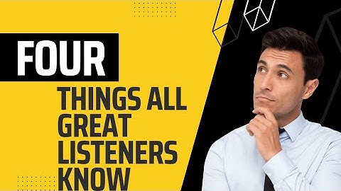 Four things all great listeners know