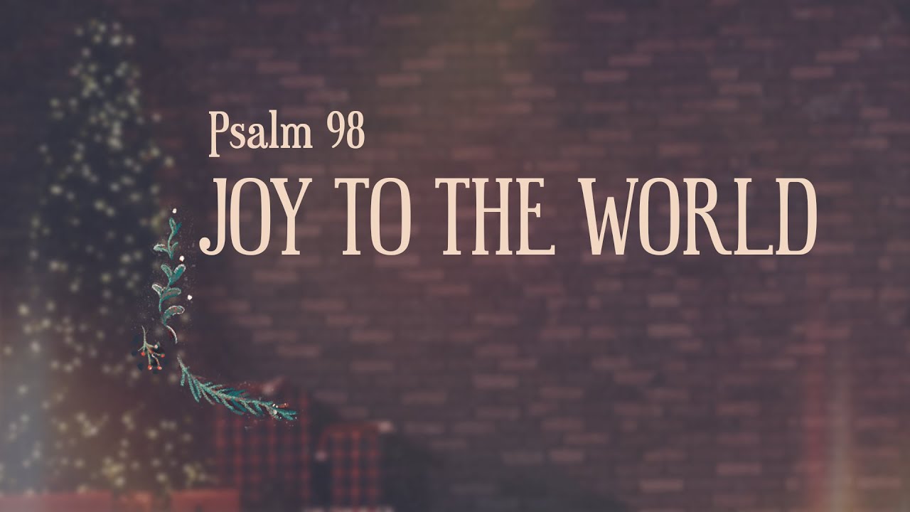 Joy To The World Psalm 98 Sermon YouTube joy-to-the-world-psalm-98-sermon-youtube