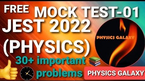 Free Mock Test-01|JEST 2022|30+ important problems|PHYSICS GALAXY|